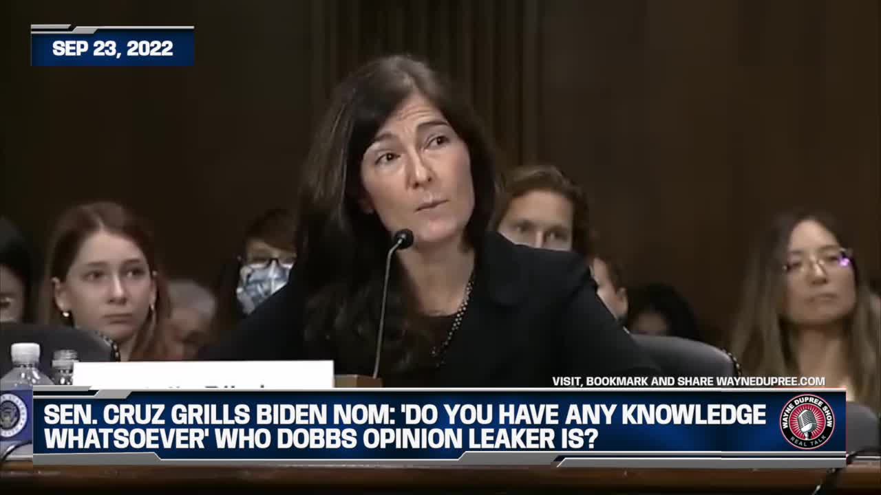 Rep. Cruz Grills Biden Nom: 'Do You Have Any Knowledge Whatsoever' Who Dobbs Opinion Leaker Is?