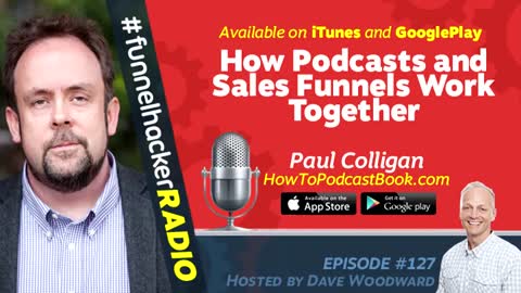 Paul Colligan, How Podcasts and Sales Funnels Work Together