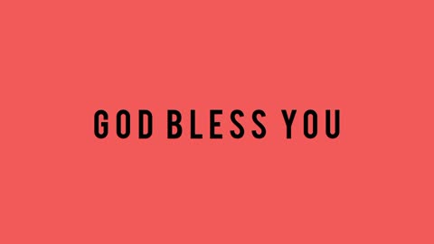 God bless you