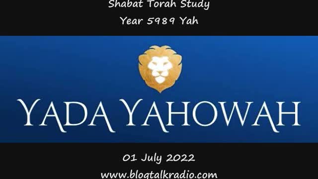 Shabat Torah Study Year 5989 Yah 01 July 2022