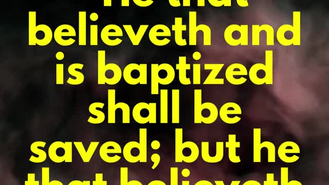 JESUS SAID... He that believeth and is baptized shall be saved;