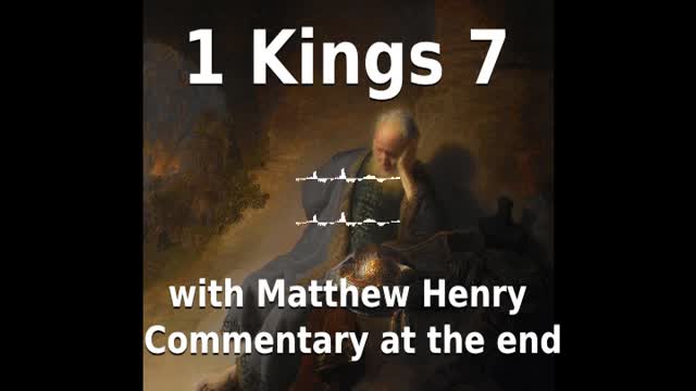 📖🕯 Holy Bible - 1 Kings 7 with Matthew Henry Commentary at the end.