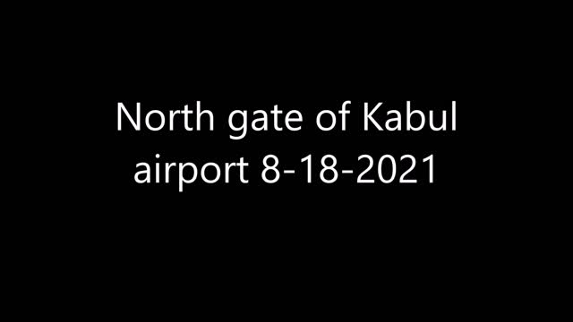 North gate of Kabul airport 8-18-2021