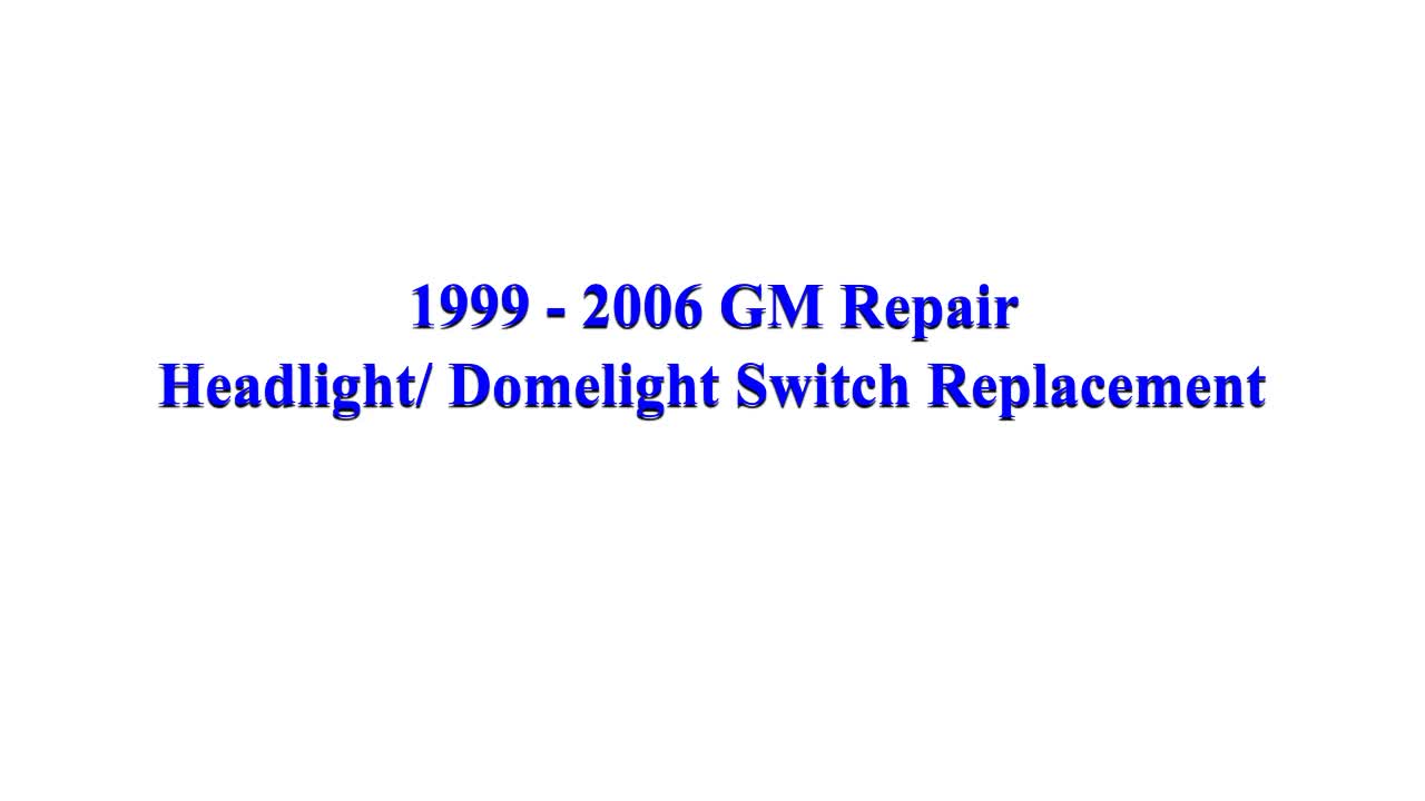1999 - 2006 GM Repair Headlight/ Dome Light Switch Replacement Tahoe, Yukon , Sub, Sierra Silverado