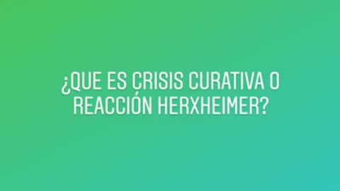 CRISIS CURATIVA O ENFERMEDAD HERXHEIMER