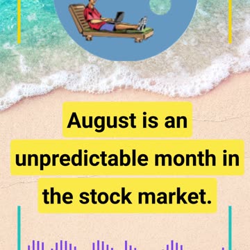 How do the Stock Markets perform in the Month of August?