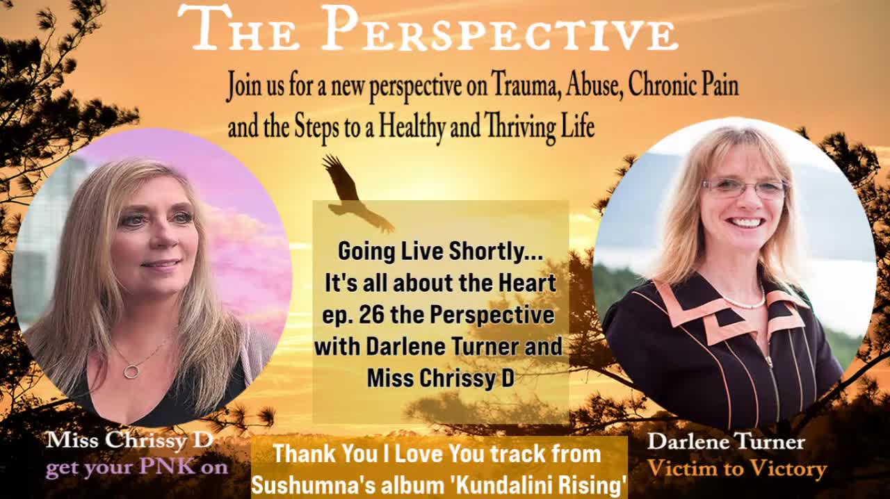 It's all about the Heart, Ep. 26 the Perspective with Darlene and Miss Chrissy D