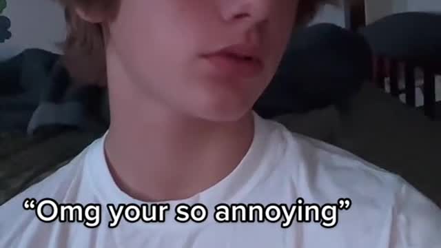 Omg your so annoying
