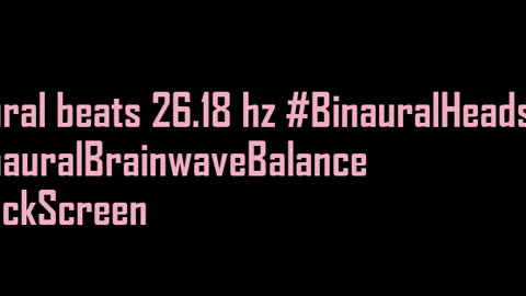 binaural_beats_26.18hz_RelaxationMusic BinauralPeaceful BinauralMeditationMusic