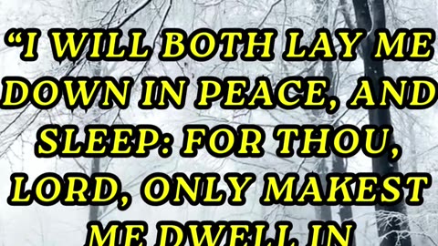 I will both lay me down in peace, and sleep: for thou, LORD, only makest me dwell in safety