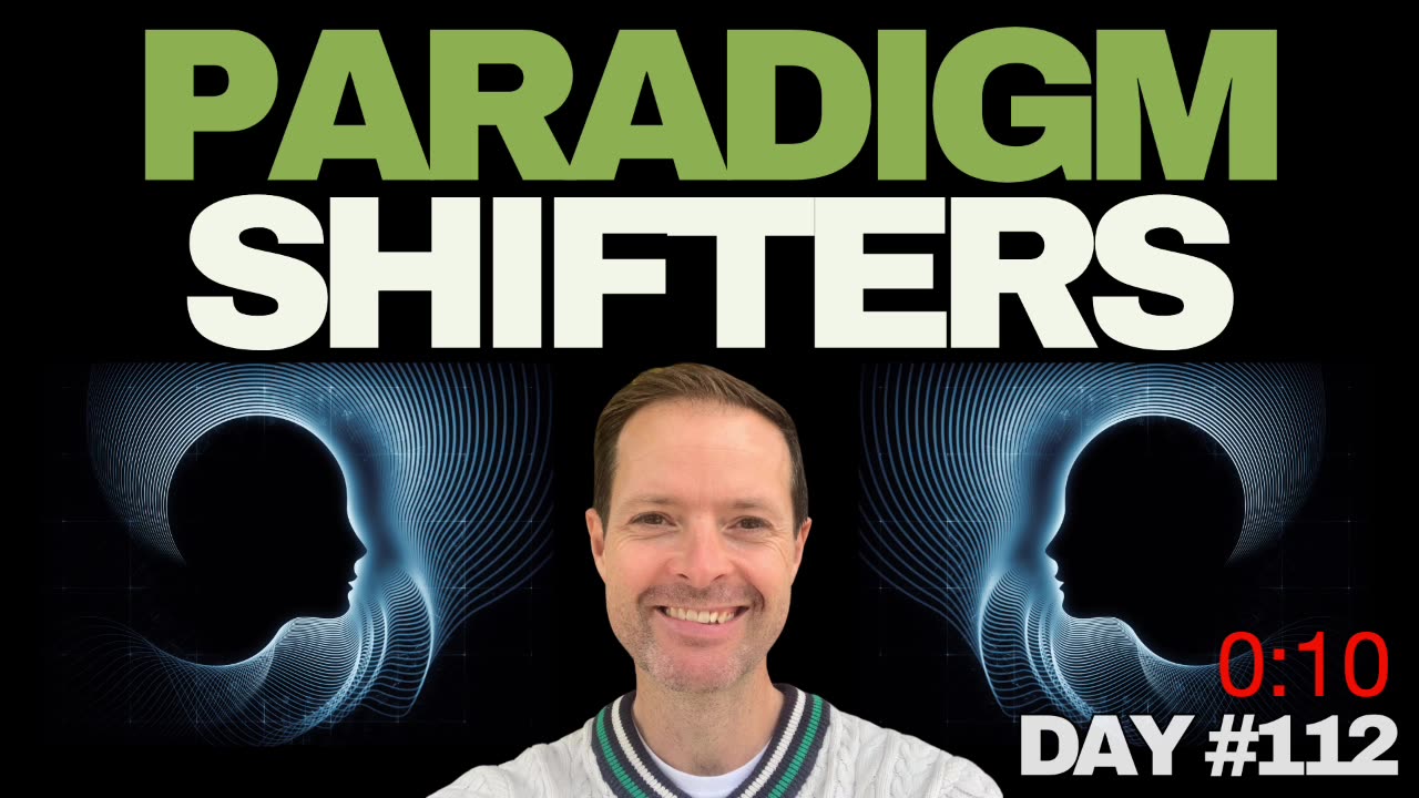 Paradigm Shifters - Day #112
