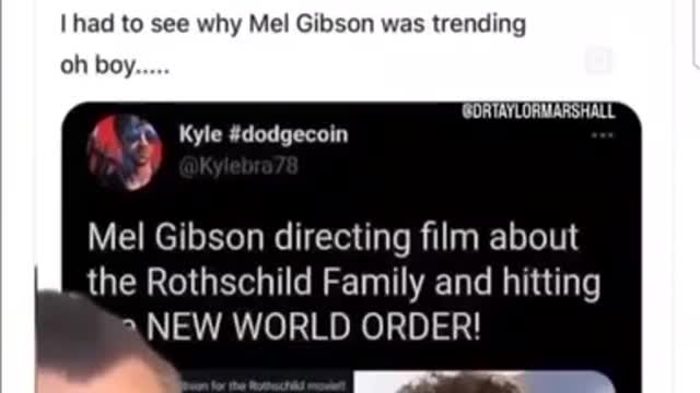 Mel Gibson making a movie of the big banking family