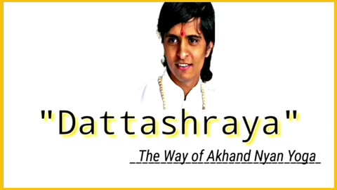 dattashraya .. the way of akhand gyan yoga marga