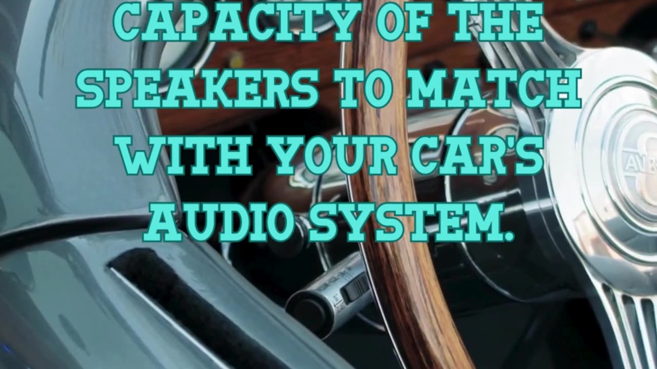 Understand the power handling capacity of the speakers to match with your car's audio system