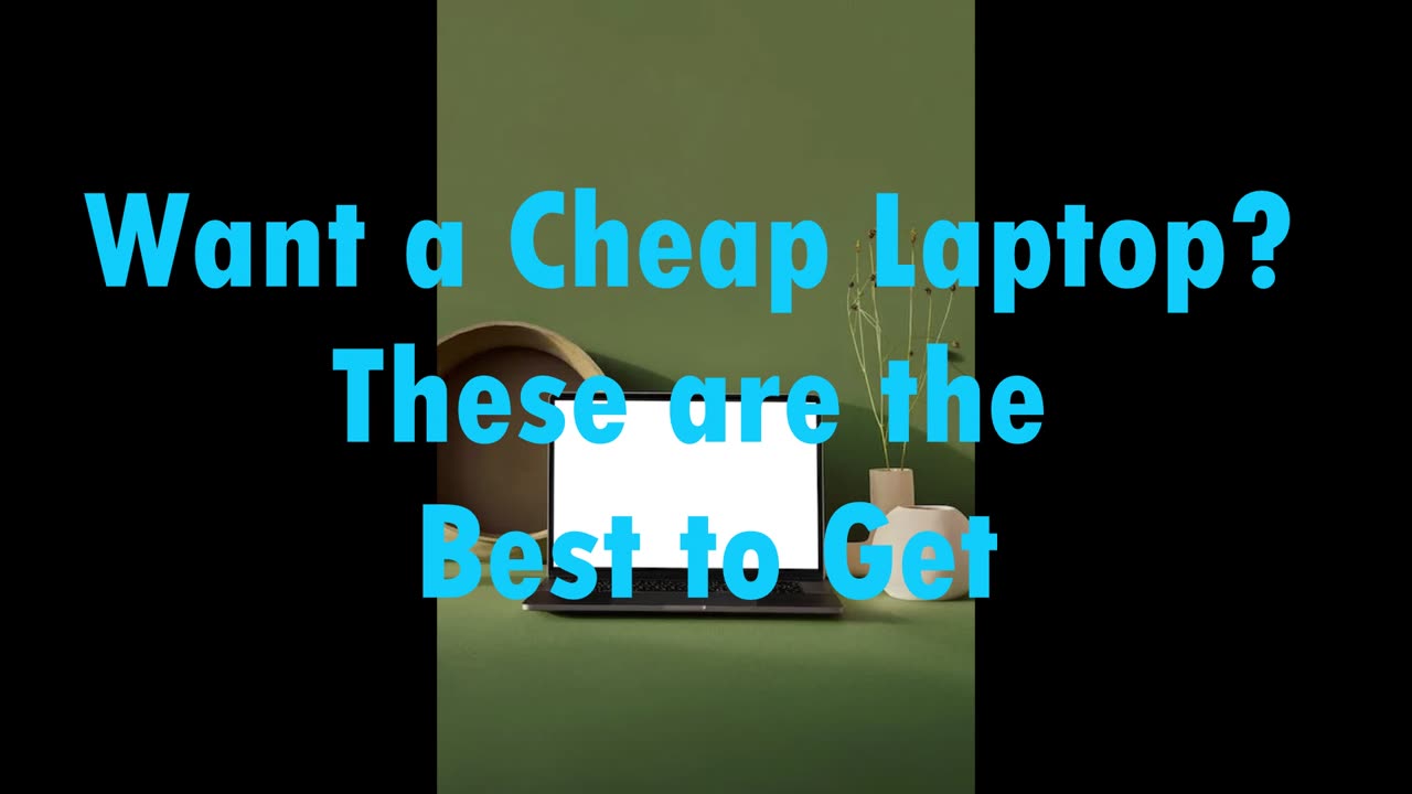 Want a Cheap Laptop? These are the Best to Get