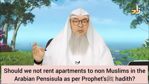 Must we not rent our apartment to non Muslims in Arabian Peninsula How to treat them assim al hakeem