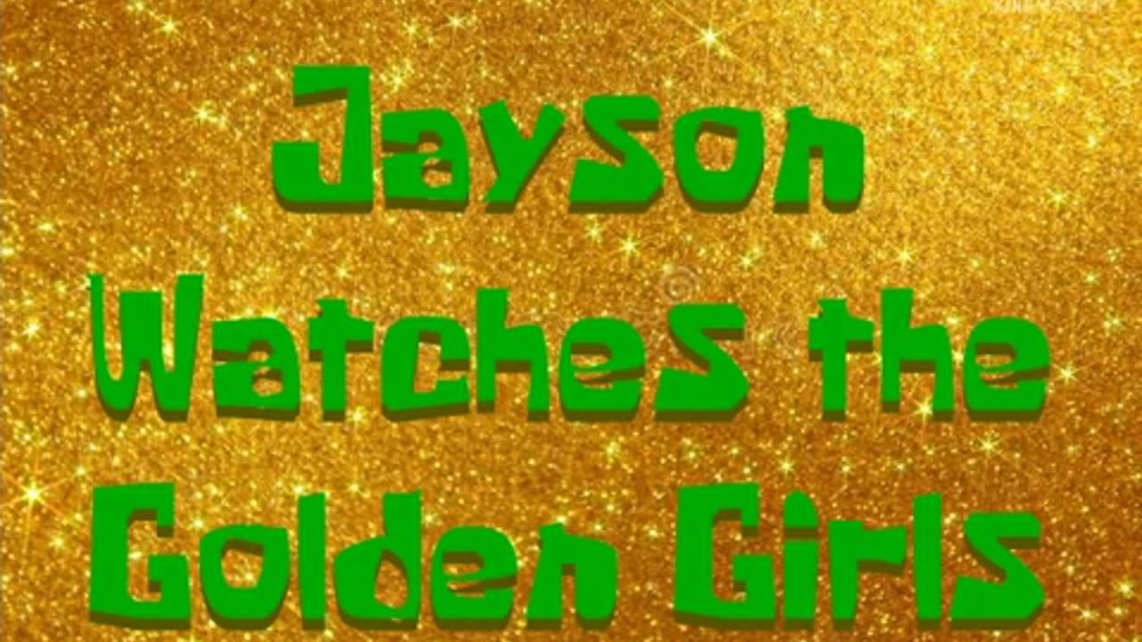 Jayson Watches The Golden Girls (Title Card)