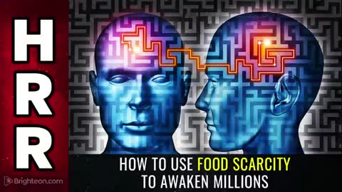 Special Report - How to use Food SCARCITY to Awaken Millions