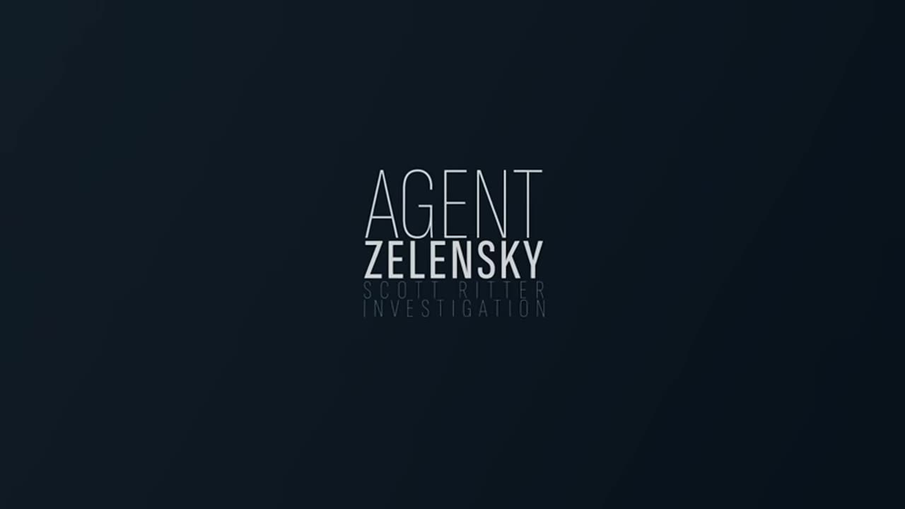 A Scott Ritter Investigation: Agent Zelensky - Part 1 - 11 Jul 2023