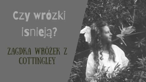 Czy wróżki istnieją naprawdę? Zagadka z Cottingley