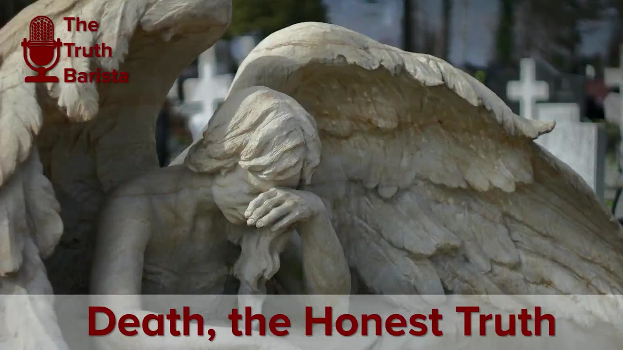 Death, the Honest Truth