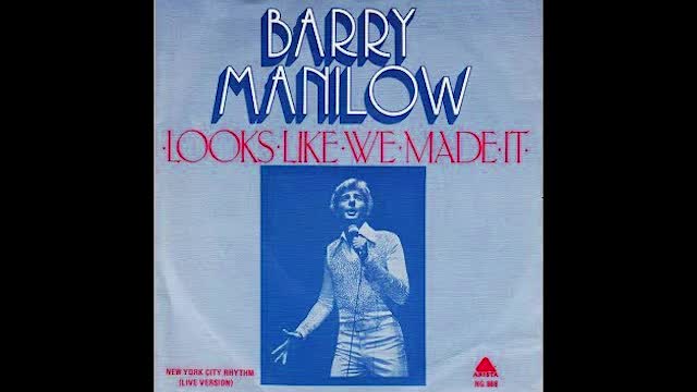 "LOOKS LIKE WE MADE IT" FROM BARRY MANILOW