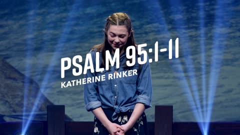 Bible Verses: Psalm 95:1-11 From Memory