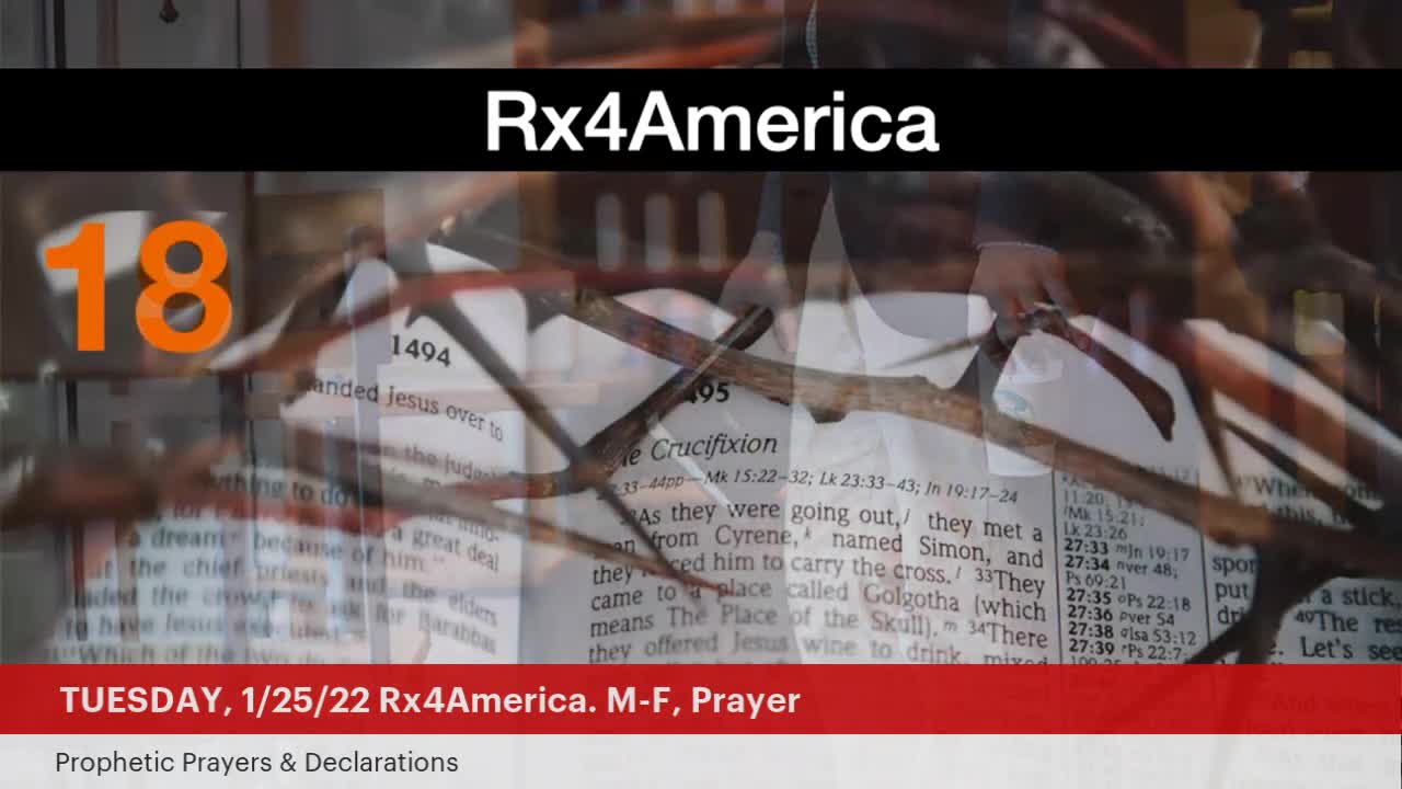 Rx4America, Tuesday, 1/25/22. Prophetic Prayers & Declarations