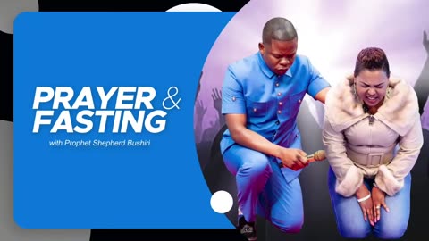 PRAYER & FASTING - MORNING SESSION - PROPHET SHEPHERD BUSHIRI