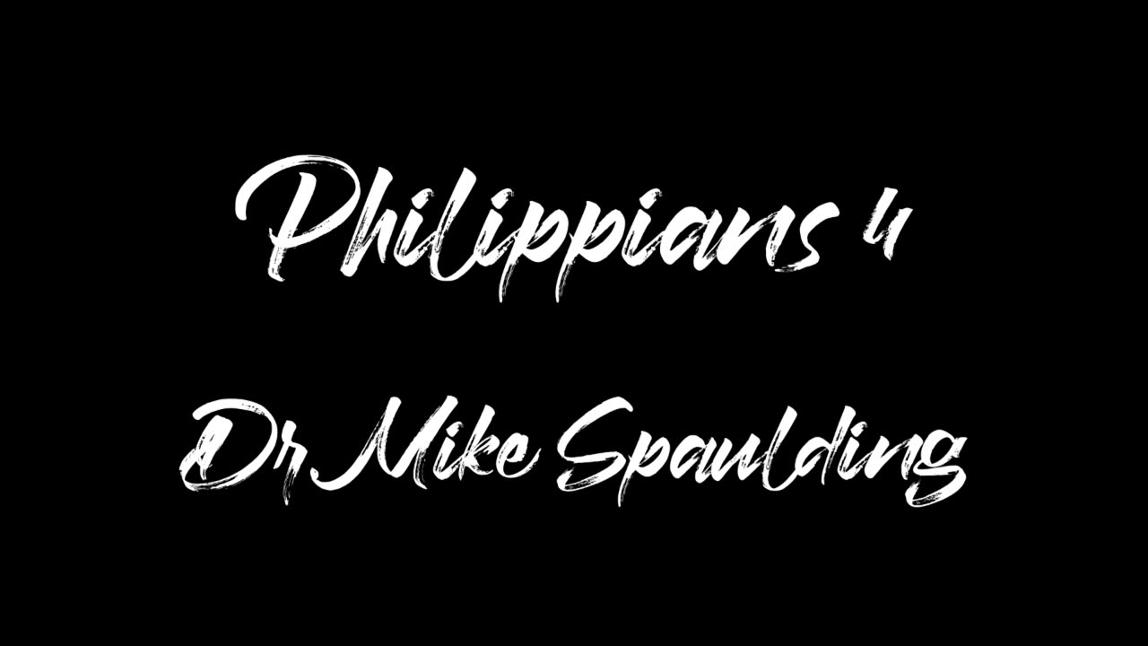 Dr Mike Spaulding Philippians 4 - 01.10.24