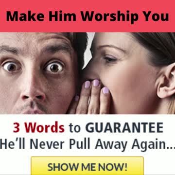 Make Him Worship You