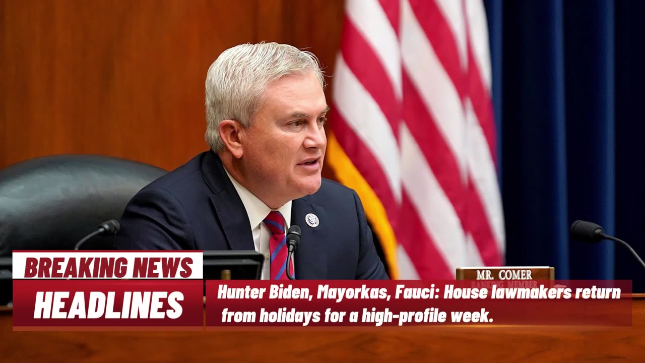 Hunter Biden, Mayorkas, and Fauci_ House Lawmakers Return for High-Profile Week