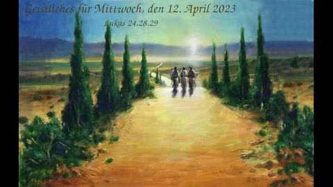 Geistliches für Mittwoch, den 12. April 2023