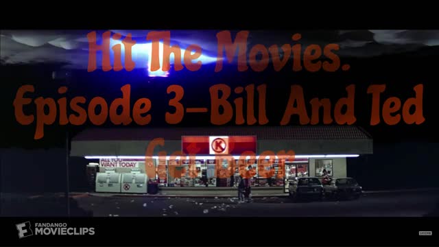 Hit The Movies - Episode 3 Bill And Ted Get Beer