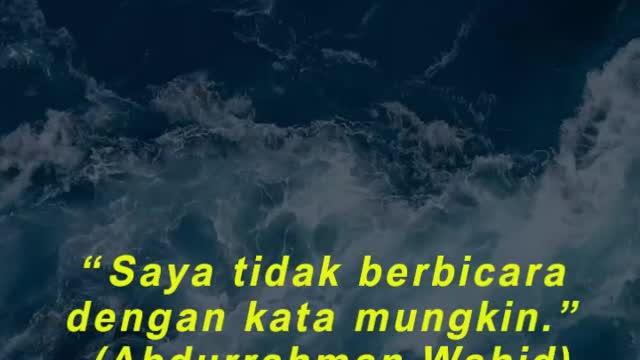 “Saya tidak berbicara dengan kata mungkin.” (Abdurrahman Wahid)