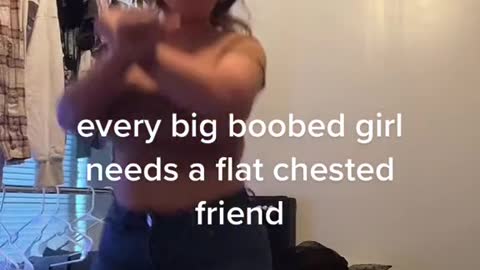 every big boobed girl needs aflat chested friend