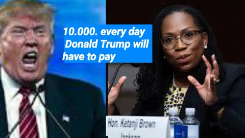 10.000 every day Donald Trump Has To Pay, Judge Rules