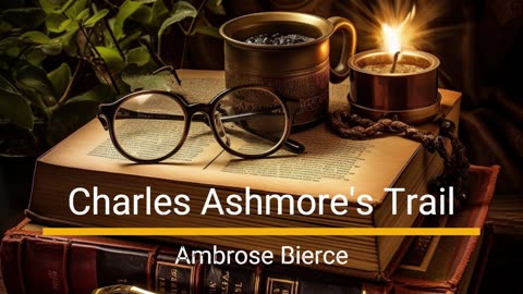 Charles Ashmore's Trail - Ambrose Bierce