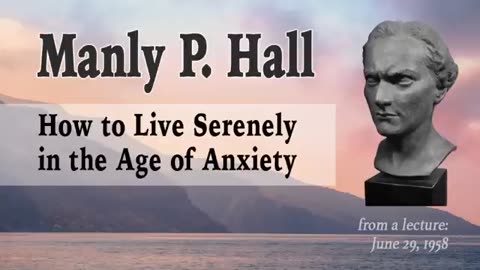 Manly P. Hall From Anxiety to Serenity