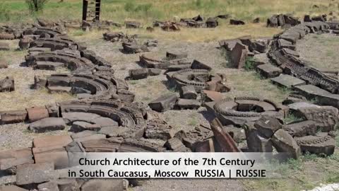 Church Architecture of the 7th Century in South Caucasus, Moscow (RUSSIA)