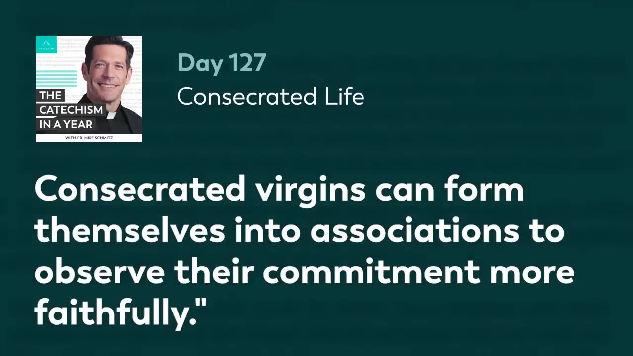 Day 127: Consecrated Life — The Catechism in a Year (with Fr. Mike Schmitz)