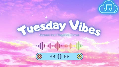 Tuesday Vibes Sweet But Psycho Ava Max Cover
