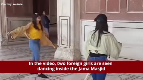 Video of girls dancing inside Jama Masjid goes viral