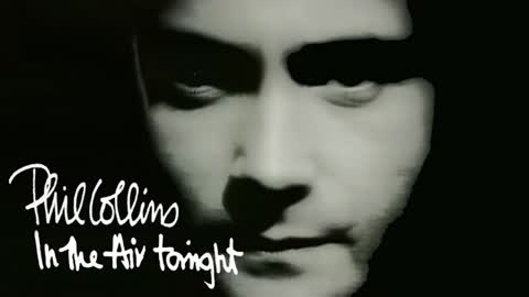 "IN THE AIR TONIGHT" FROM PHIL COLLINS