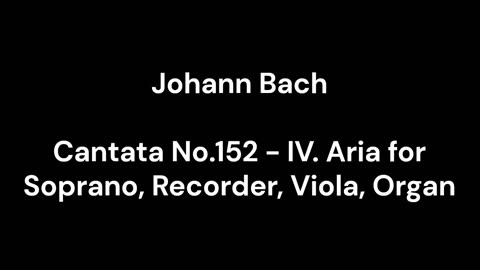 Cantata No.152 - IV. Aria for Soprano, Recorder, Viola, Organ