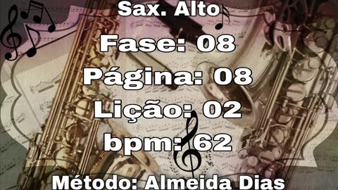 Fase: 08 Página: 08 Lição: 02 - Sax. Alto [62 bpm]