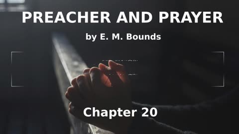 📖🕯 Preacher and Prayer by Edward McKendree Bounds - Chapter 20