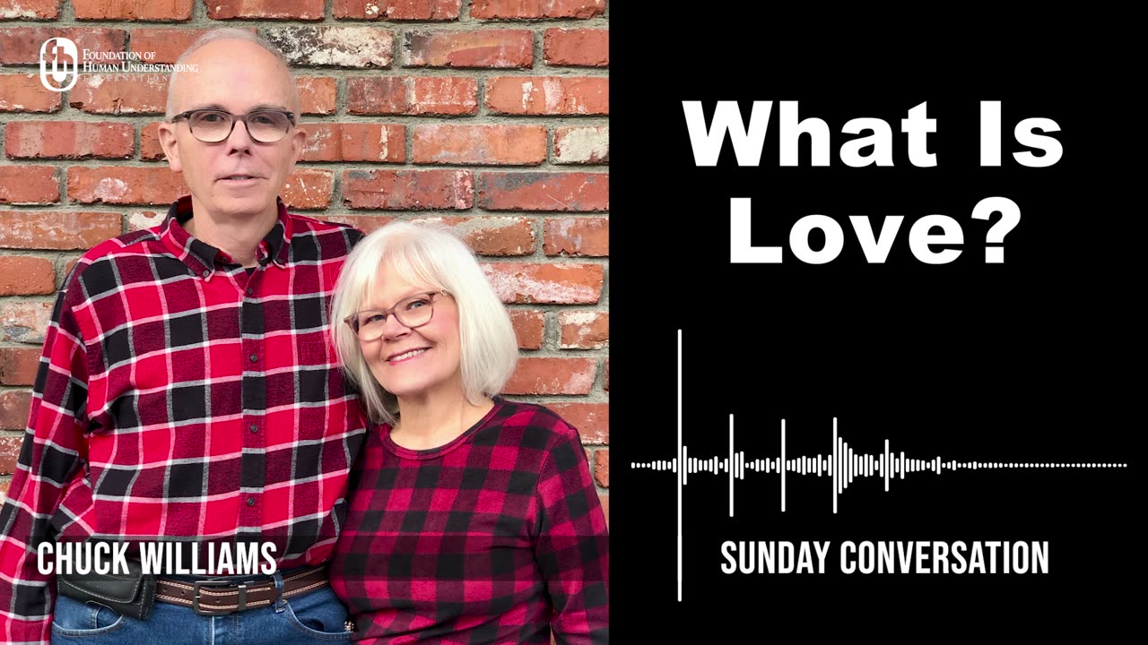 “What Is Love?” | Sunday Conversation with Chuck Williams 7/16/2023