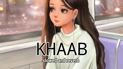 KHAAB || SLOWED