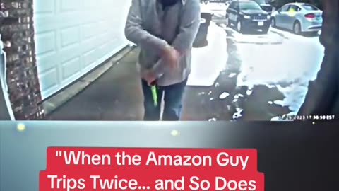 when the amazon guy trips twice. and so does my Dignity